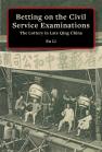 Cover image of Betting on the Civil Service Examinations: The Lottery in Late Qing China