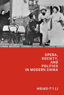 Opera, Society, and Politics in Modern China book cover