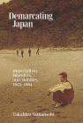 Demarcating Japan: Imperialism, Islanders, and Mobility, 1855–1884 book cover