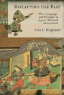 Reflecting the Past: Place, Language, and Principle in Japan's Medieval Mirror Genre book cover
