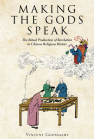 Making the Gods Speak: The Ritual Production of Revelation in Chinese Religious History book cover