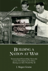 Building a Nation at War: Transnational Knowledge Networks and the Development of China during and after World War II book cover