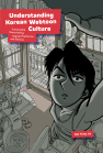 Understanding Korean Webtoon Culture: Transmedia Storytelling, Digital Platforms, and Genres book cover