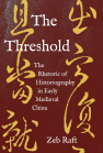 The Threshold: The Rhetoric of Historiography in Early Medieval China book cover