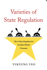 Varieties of State Regulation: How China Regulates Its Socialist Market Economy book cover