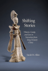 Shifting Stories: History, Gossip, and Lore in Narratives from Tang Dynasty China book cover