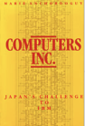 Computers, Inc.: Japan’s Challenge to IBM book cover