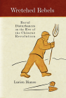Wretched Rebels: Rural Disturbances on the Eve of the Chinese Revolution book cover