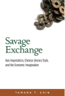 Savage Exchange: Han Imperialism, Chinese Literary Style, and the Economic Imagination book cover