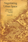 Negotiating Urban Space: Urbanization and Late Ming Nanjing book cover