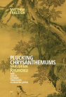 Plucking Chrysanthemums: Narushima Ryūhoku and Sinitic Literary Traditions in Modern Japan book cover