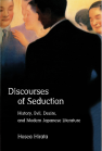 Discourses of Seduction: History, Evil, Desire, and Modern Japanese Literature book cover