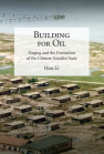 Building for Oil: Daqing and the Formation of the Chinese Socialist State book cover