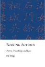 Burying Autumn: Poetry, Friendship, and Loss book cover