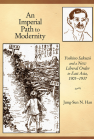 An Imperial Path to Modernity: Yoshino Sakuzō and a New Liberal Order in East Asia, 1905–1937 book cover