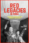 Red Legacies in China: Cultural Afterlives of the Communist Revolution book cover