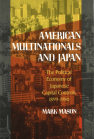 American Multinationals and Japan: The Political Economy of Japanese Capital Controls, 1899–1980 book cover