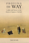 Proving the Way: Conflict and Practice in the History of Japanese Nativism book cover