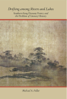 Drifting among Rivers and Lakes: Southern Song Dynasty Poetry and the Problem of Literary History book cover