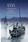 Fishing Wars and Environmental Change in Late Imperial and Modern China book cover