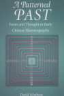 A Patterned Past: Form and Thought in Early Chinese Historiography book cover