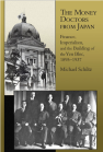 The Money Doctors from Japan: Finance, Imperialism, and the Building of the Yen Bloc, 1895–1937 book cover