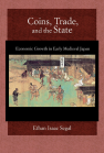 Coins, Trade, and the State: Economic Growth in Early Medieval Japan book cover