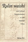 Rulin waishi and Cultural Transformation in Late Imperial China book cover