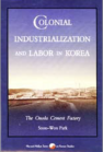 Colonial Industrialization and Labor in Korea: The Onoda Cement Factory book cover