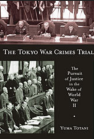 The Tokyo War Crimes Trial: The Pursuit of Justice in the Wake of World War II book cover