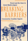 Breaking Barriers: Travel and the State in Early Modern Japan book cover