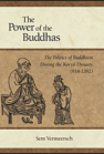 The Power of the Buddhas: The Politics of Buddhism during the Koryo Dynasty (918 - 1392) book cover