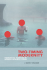 Two-Timing Modernity: Homosocial Narrative in Modern Japanese Fiction book cover