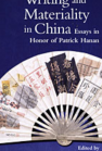 Writing and Materiality in China: Essays in Honor of Patrick Hanan book cover