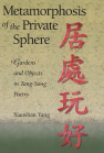 Metamorphosis of the Private Sphere: Gardens and Objects in Tang–Song Poetry book cover