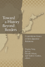 Toward a History Beyond Borders: Contentious Issues in Sino-Japanese Relations book cover