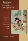 Practices of the Sentimental Imagination: Melodrama, the Novel, and the Social Imaginary in Nineteenth-Century Japan book cover