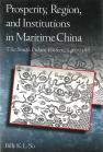 book cover image for Prosperity, Region, and Institutions in Maritime China 