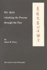 Book cover of Wu Han: Attacking the Present Through the Past, by James Pusey