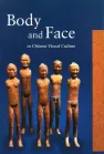 Book cover of Body and Face in Chinese Visual Culture, by Wu Hung and Katherine R. Tsiang